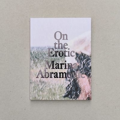 Marina Abramović: On the Erotic